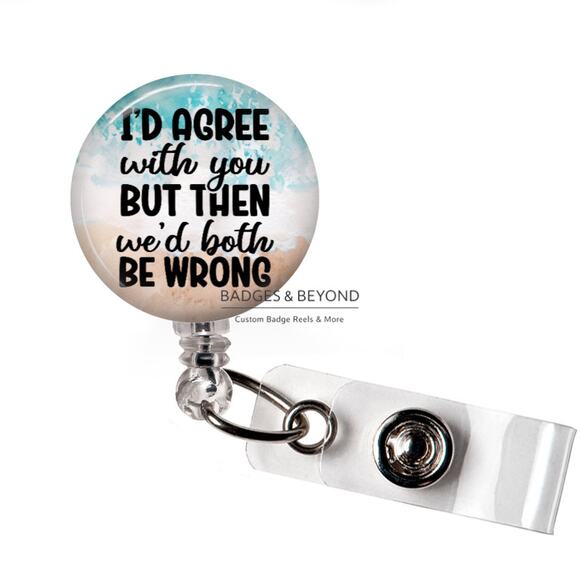 Handmade Accessories - 😏🔥 I’d Agree With You Badge Reel | Funny Sarcastic Retractable ID Holder